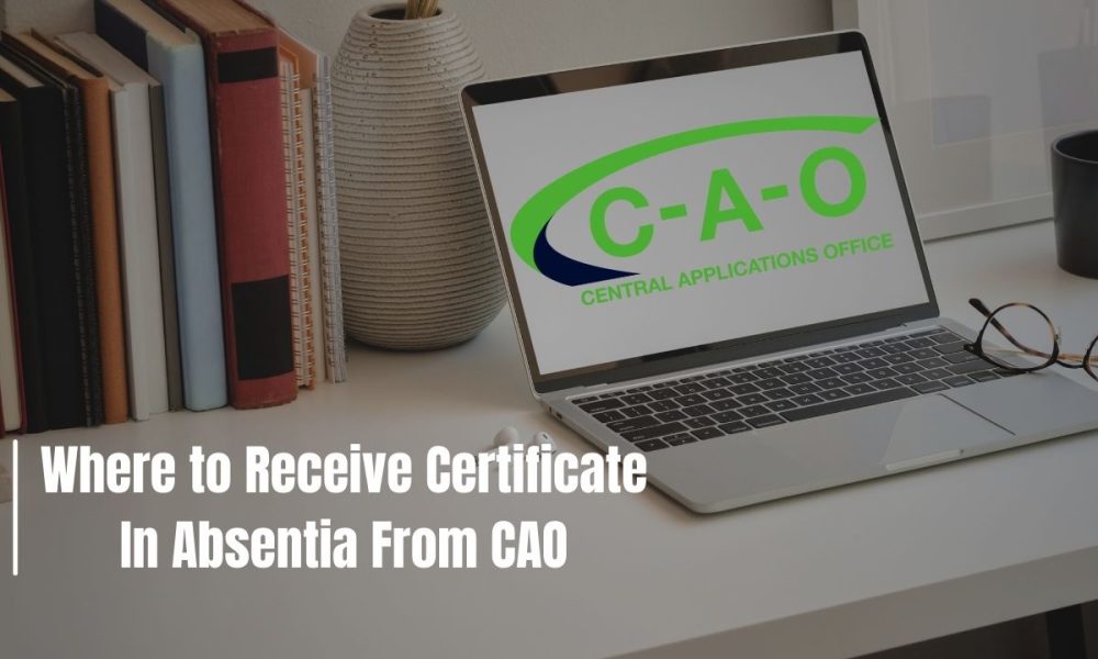 Where to Receive Certificate In Absentia From CAO